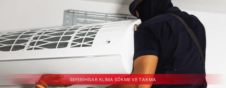 Seferihisar İlçemi Fujitsu Klima Sökme ve Takma